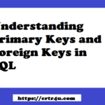 Understanding Primary Keys and Foreign Keys in SQL: A Comprehensive Guide with Examples