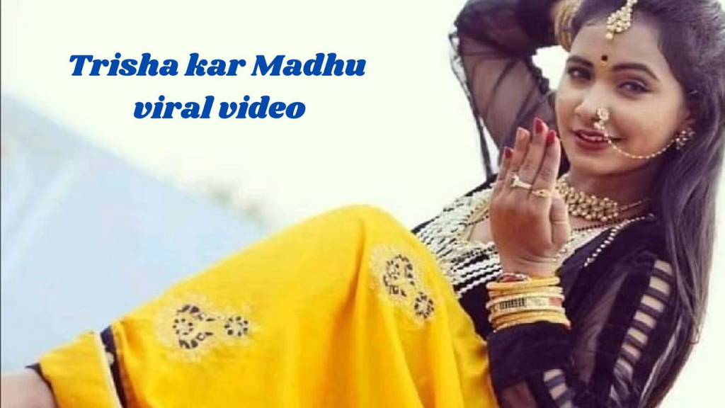 Trisha Kar Madhu Ka Viral Video