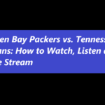 Green Bay Packers vs. Tennessee Titans: How to Watch, Listen and Live Stream